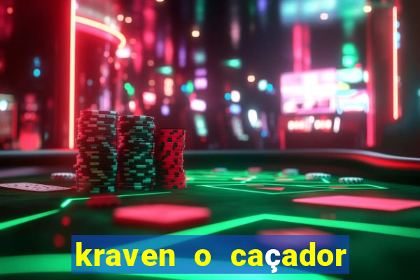 kraven o caçador filme completo dublado online